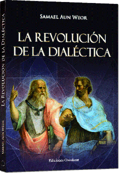 La Revolución de la Dialéctica - Obra Póstuma  (La 1ª Edición fue en 1985 en México)